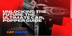 Unlocking the Future The Ultimate Car Popper Guide