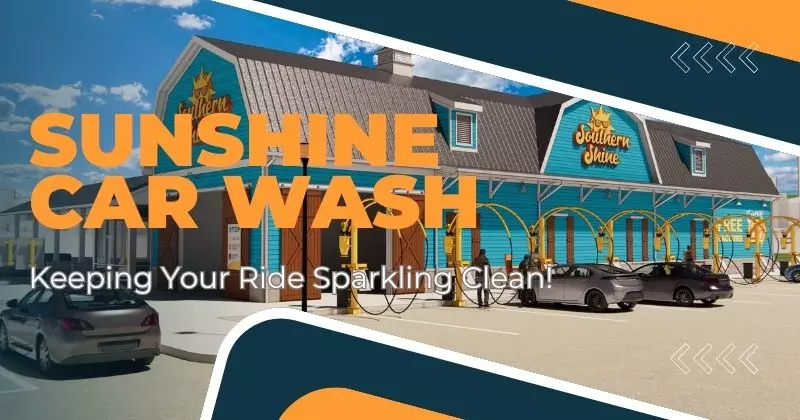 Sunshine Car Wash Review: Keeping Your Ride Sparkling Clean!